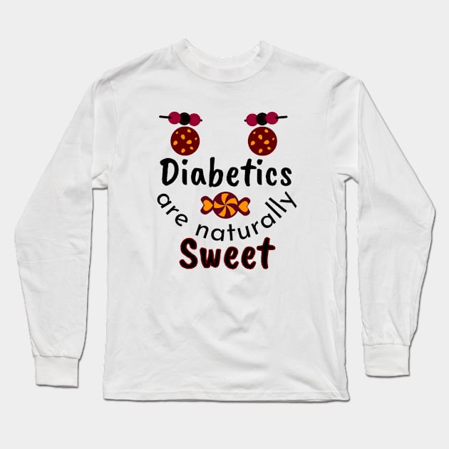 Diabetics are naturally Sweet Long Sleeve T-Shirt by Ezzkouch